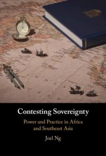 Contesting Sovereignty : Power and Practice in Africa and Southeast Asia