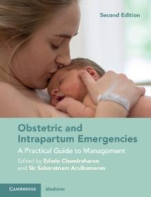 Obstetric and Intrapartum Emergencies : A Practical Guide to Management