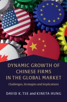 Dynamic Growth of Chinese Firms in the Global Market : Challenges, Strategies and Implications