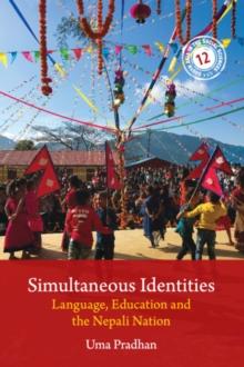 Simultaneous Identities : Language, Education, and the Nepali Nation