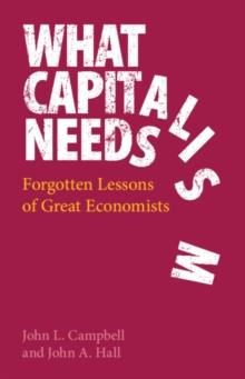 What Capitalism Needs : Forgotten Lessons of Great Economists