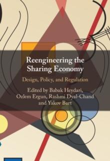 Reengineering the Sharing Economy : Design, Policy, and Regulation