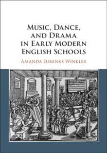 Music, Dance, and Drama in Early Modern English Schools