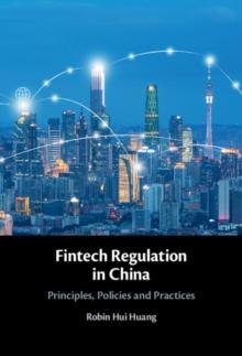 Fintech Regulation in China : Principles, Policies and Practices