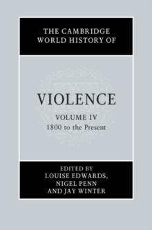 Cambridge World History of Violence: Volume 4, 1800 to the Present