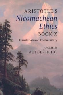 Aristotle's Nicomachean Ethics Book X : Translation and Commentary