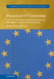 Fissures in EU Citizenship : The Deconstruction and Reconstruction of the Legal Evolution of EU Citizenship