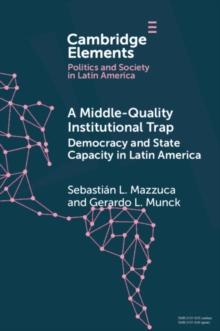 Middle-Quality Institutional Trap: Democracy and State Capacity in Latin America