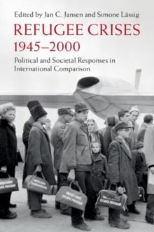 Refugee Crises, 1945-2000 : Political and Societal Responses in International Comparison