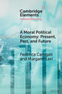 A Moral Political Economy : Present, Past, and Future