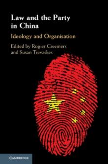 Law and the Party in China : Ideology and Organisation