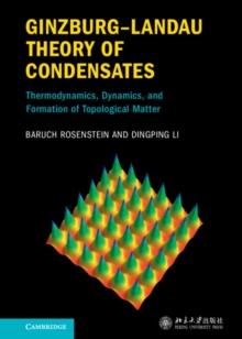 GinzburgLandau Theory of Condensates : Thermodynamics, Dynamics and Formation of Topological Matter