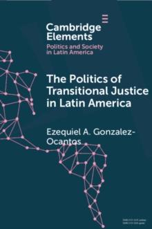 Politics of Transitional Justice in Latin America : Power, Norms, and Capacity Building