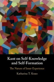 Kant on Self-Knowledge and Self-Formation : The Nature of Inner Experience