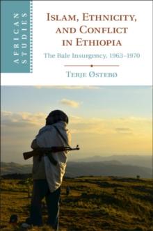 Islam, Ethnicity, and Conflict in Ethiopia : The Bale Insurgency, 1963-1970