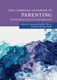 Cambridge Handbook of Parenting : Interdisciplinary Research and Application