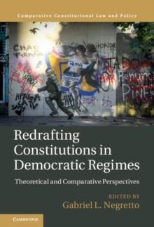 Redrafting Constitutions in Democratic Regimes : Theoretical and Comparative Perspectives