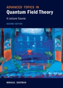 Advanced Topics in Quantum Field Theory : A Lecture Course