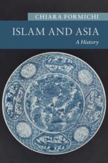 Islam and Asia : A History