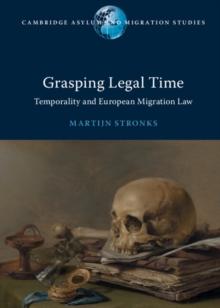 Grasping Legal Time : Temporality and European Migration Law