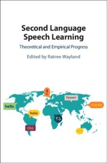 Second Language Speech Learning : Theoretical and Empirical Progress