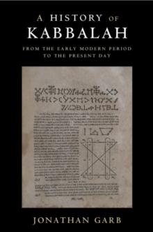 History of Kabbalah : From the Early Modern Period to the Present Day