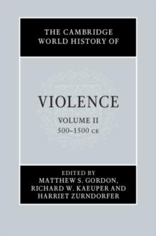 Cambridge World History of Violence: Volume 2, AD 500-AD 1500