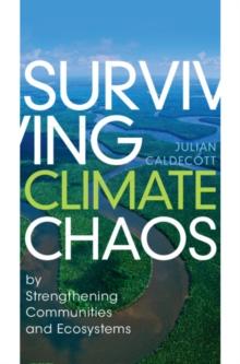 Surviving Climate Chaos : by Strengthening Communities and Ecosystems