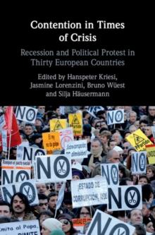 Contention in Times of Crisis : Recession and Political Protest in Thirty European Countries