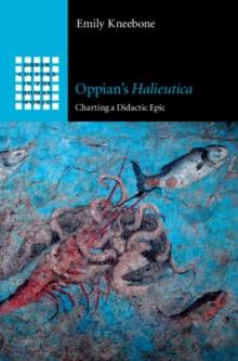 Oppian's Halieutica : Charting a Didactic Epic