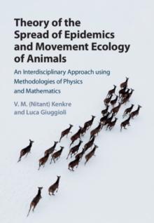 Theory of the Spread of Epidemics and Movement Ecology of Animals : An Interdisciplinary Approach using Methodologies of Physics and Mathematics