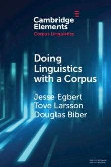 Doing Linguistics with a Corpus : Methodological Considerations for the Everyday User