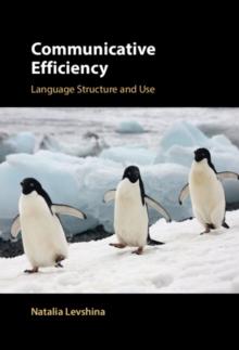 Communicative Efficiency : Language Structure and Use