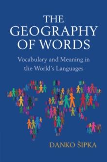 Geography of Words : Vocabulary and Meaning in the World's Languages