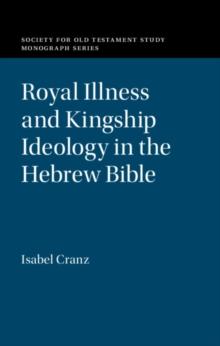 Royal Illness and Kingship Ideology in the Hebrew Bible