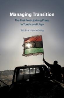 Managing Transition : The First Post-Uprising Phase in Tunisia and Libya