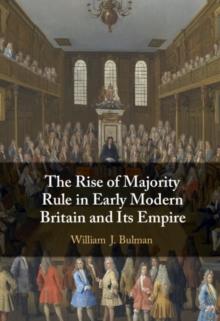 The Rise of Majority Rule in Early Modern Britain and Its Empire