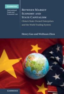 Between Market Economy and State Capitalism : China's State-Owned Enterprises and the World Trading System