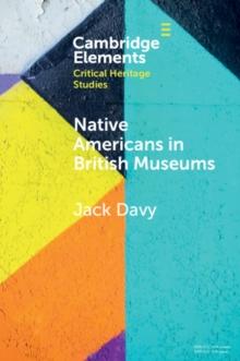 Native Americans in British Museums : Living Histories