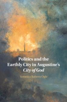 Politics and the Earthly City in Augustine's City of God