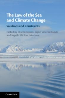 Law of the Sea and Climate Change : Solutions and Constraints