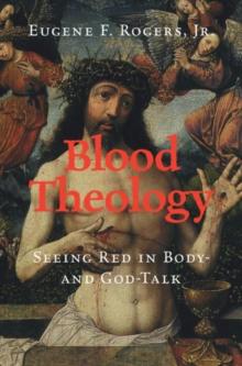 Blood Theology : Seeing Red in Body- and God-Talk