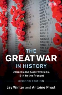 The Great War in History : Debates and Controversies, 1914 to the Present