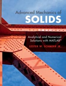 Advanced Mechanics of Solids : Analytical and Numerical Solutions with MATLAB(R)