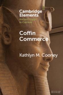 Coffin Commerce : How a Funerary Materiality Formed Ancient Egypt