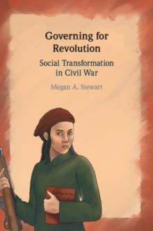 Governing for Revolution : Social Transformation in Civil War