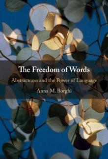 Freedom of Words : Abstractness and the Power of Language