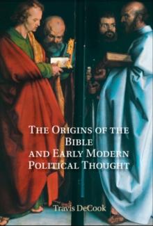 Origins of the Bible and Early Modern Political Thought : Revelation and the Boundaries of Scripture