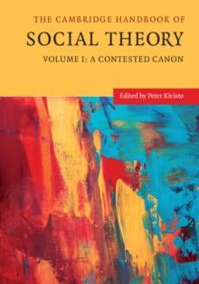 The Cambridge Handbook of Social Theory: Volume 1, A Contested Canon