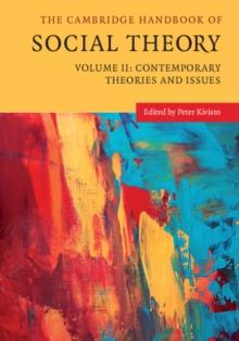 The Cambridge Handbook of Social Theory: Volume 2, Contemporary Theories and Issues